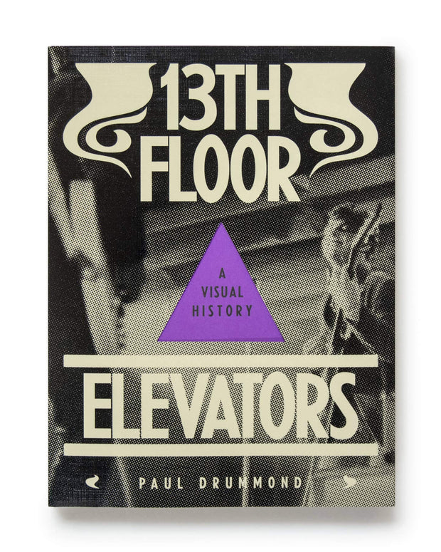 13th Floor Elevators: A Visual History - Room Eight - Anthology Editions