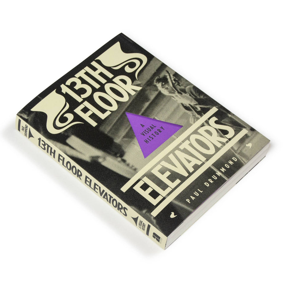 13th Floor Elevators: A Visual History - Room Eight - Anthology Editions