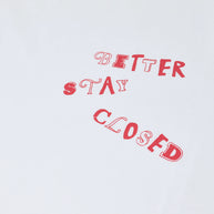 Better Stay Closed Tee | White